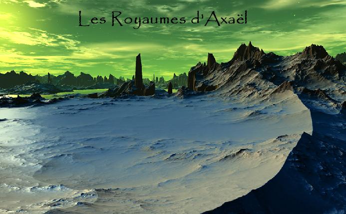 Les royaumes d'Axaël Forum Index