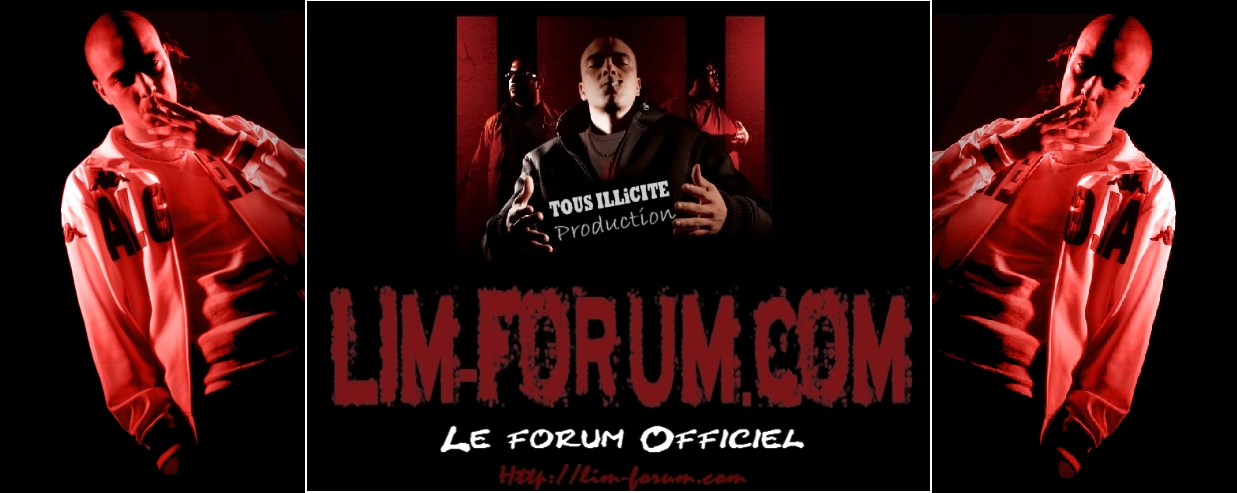 LIM TOUS ILLICITE - Forum Officiel - Freestyle Télècharger Album Musique Forum Index
