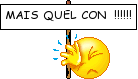 mais quel con