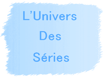 .:: LUnivers des s&eacute;ries ::.