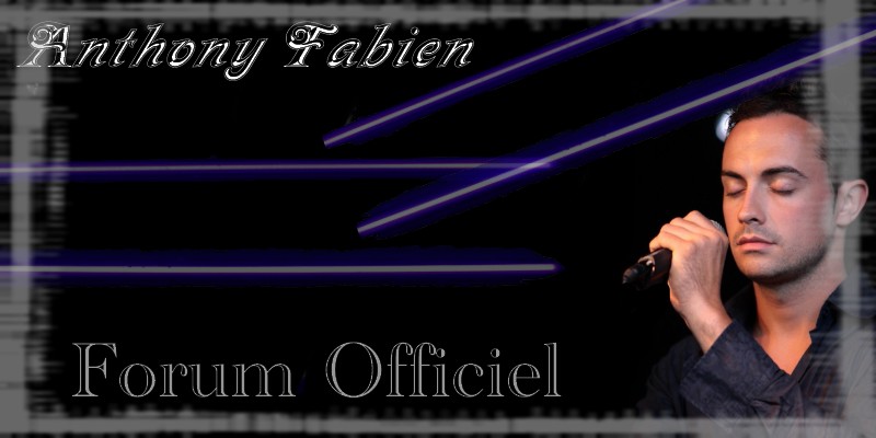 Forum officiel d'Anthony Fabien Forum Index