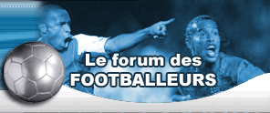 Le forum des footballeurs Forum Index